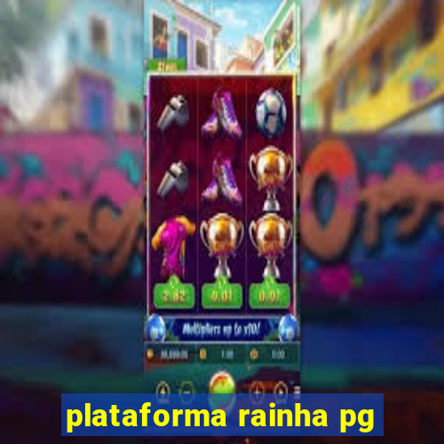 plataforma rainha pg