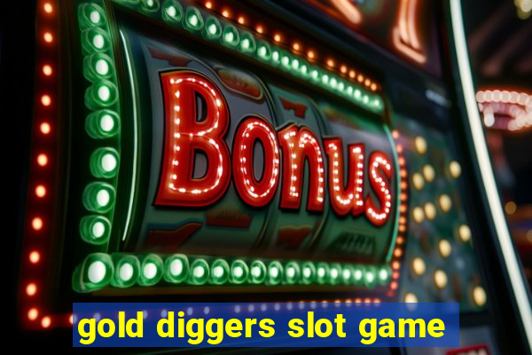 gold diggers slot game