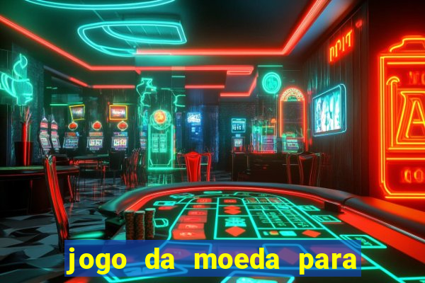 jogo da moeda para ganhar dinheiro