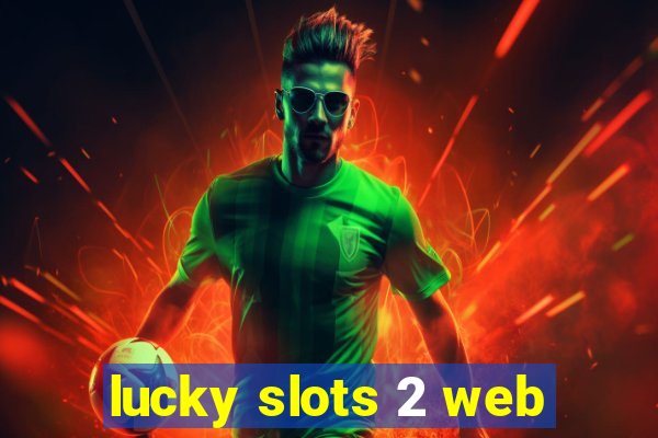 lucky slots 2 web