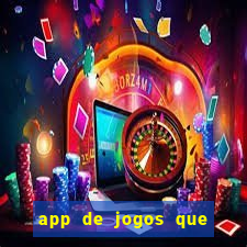 app de jogos que da dinheiro de verdade