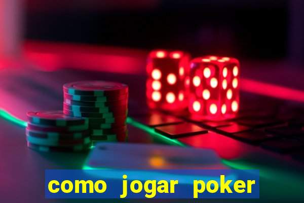 como jogar poker online valendo dinheiro