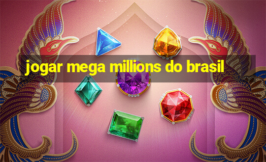 jogar mega millions do brasil