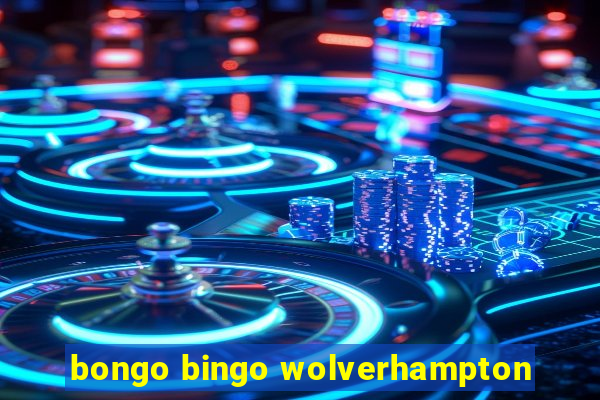 bongo bingo wolverhampton