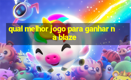 qual melhor jogo para ganhar na blaze