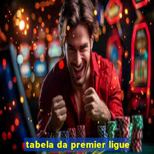 tabela da premier ligue