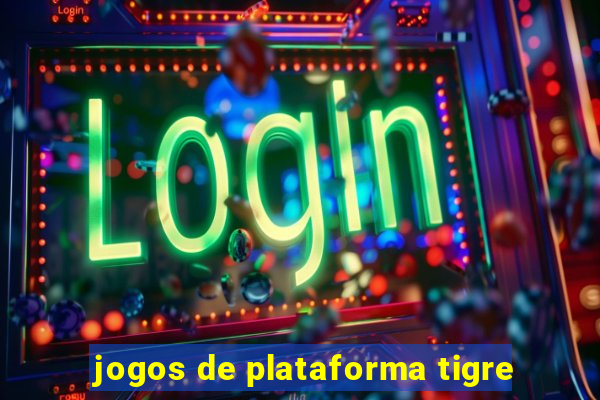 jogos de plataforma tigre