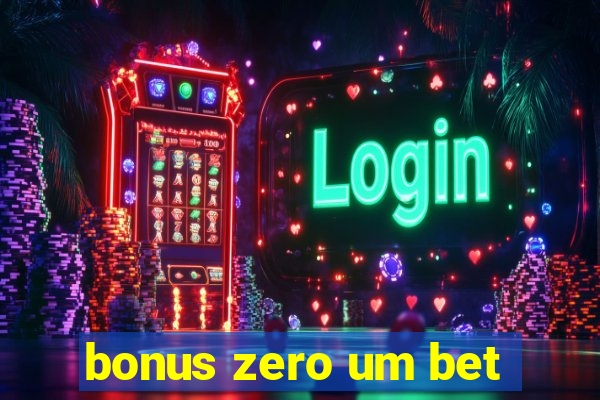 bonus zero um bet