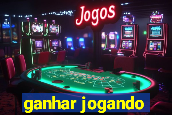 ganhar jogando