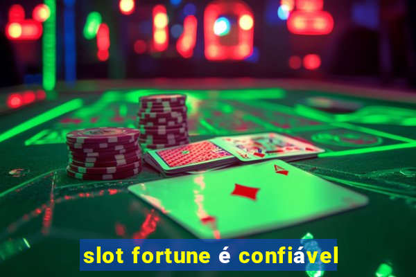 slot fortune é confiável