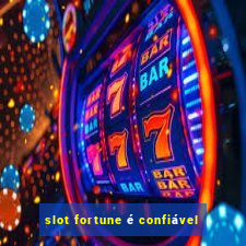 slot fortune é confiável