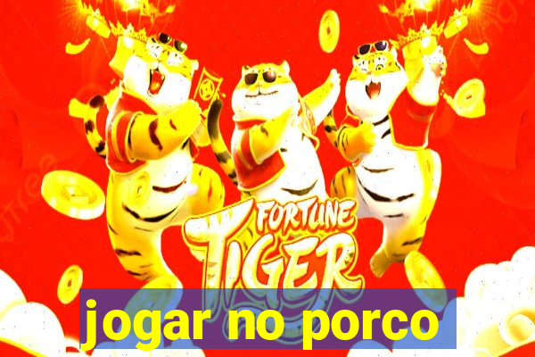 jogar no porco