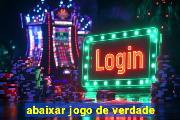 abaixar jogo de verdade