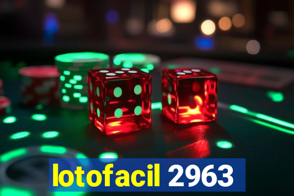 lotofacil 2963