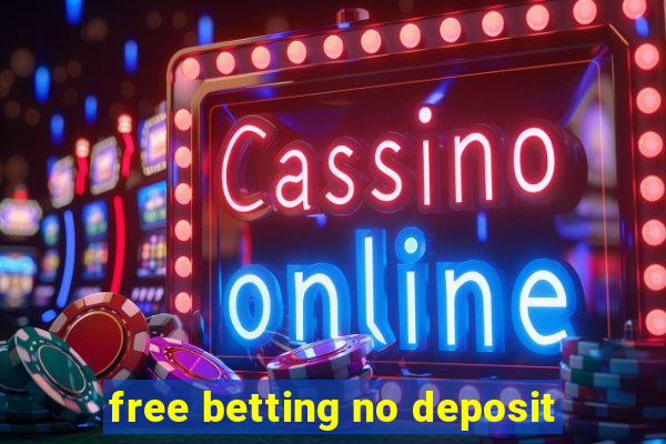 free betting no deposit