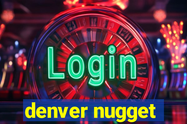 denver nugget