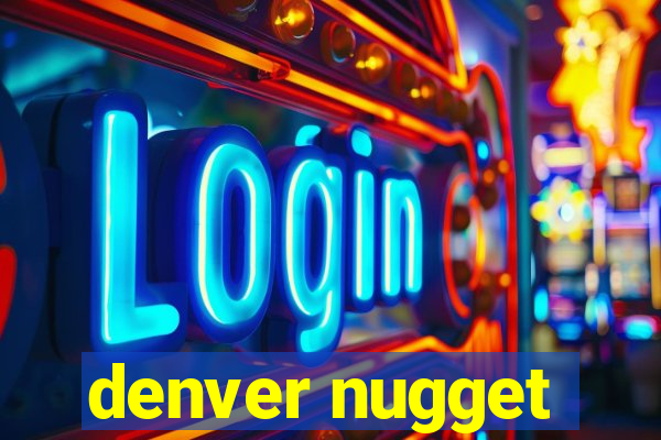 denver nugget