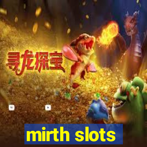 mirth slots