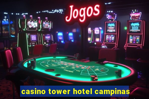 casino tower hotel campinas