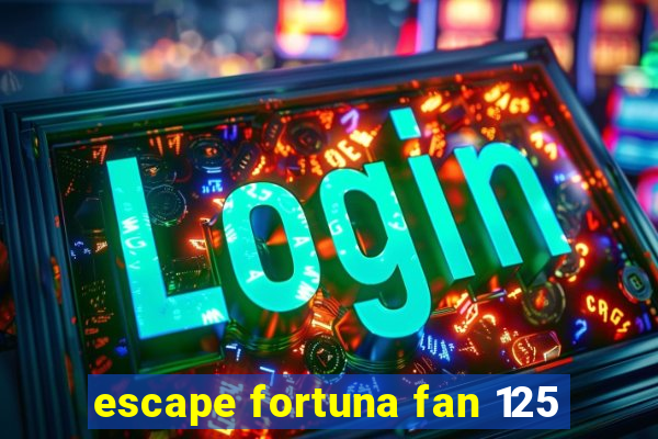 escape fortuna fan 125