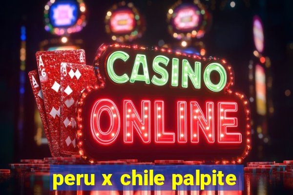 peru x chile palpite