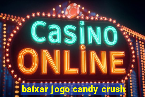 baixar jogo candy crush