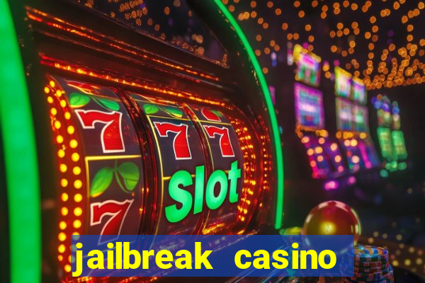 jailbreak casino code locations