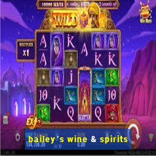 bailey’s wine & spirits