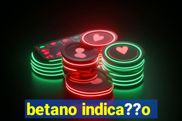 betano indica??o