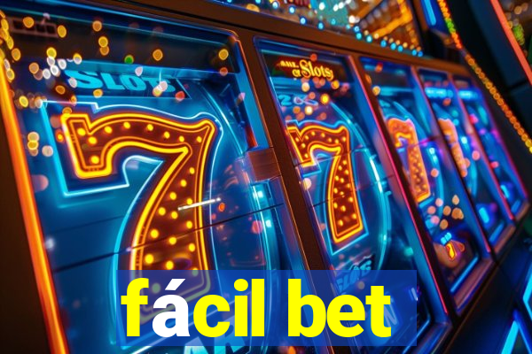 fácil bet