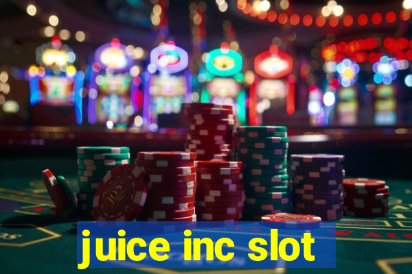 juice inc slot