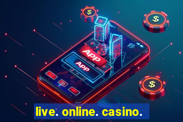 live. online. casino.