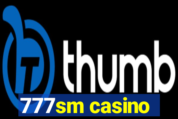 777sm casino