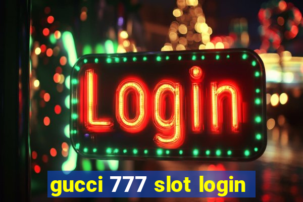 gucci 777 slot login