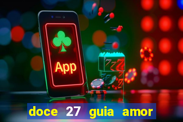 doce 27 guia amor amor doce ep 27 guia e respostas