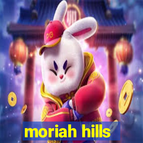 moriah hills