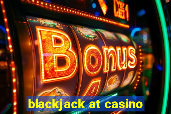 blackjack at casino