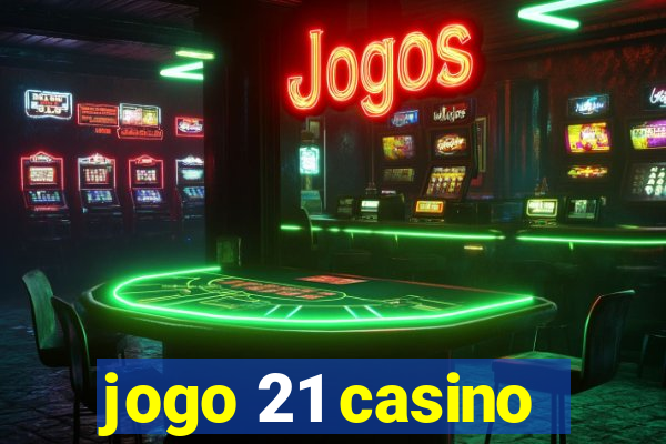 jogo 21 casino