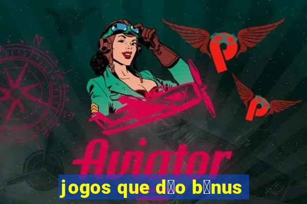 jogos que d茫o b么nus