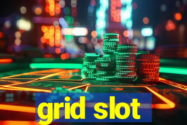 grid slot