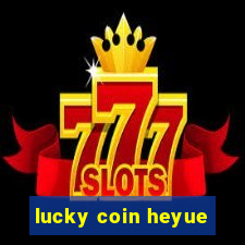 lucky coin heyue