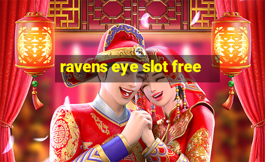 ravens eye slot free