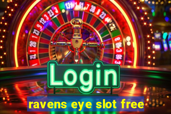 ravens eye slot free