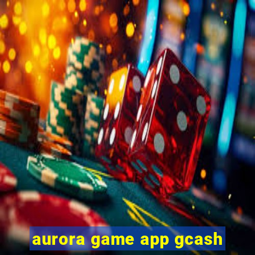 aurora game app gcash