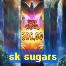 sk sugars