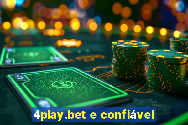 4play.bet e confiável