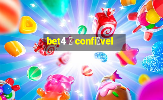 bet4 茅 confi谩vel