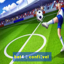 bet4 茅 confi谩vel