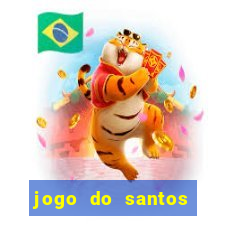 jogo do santos onde assistir