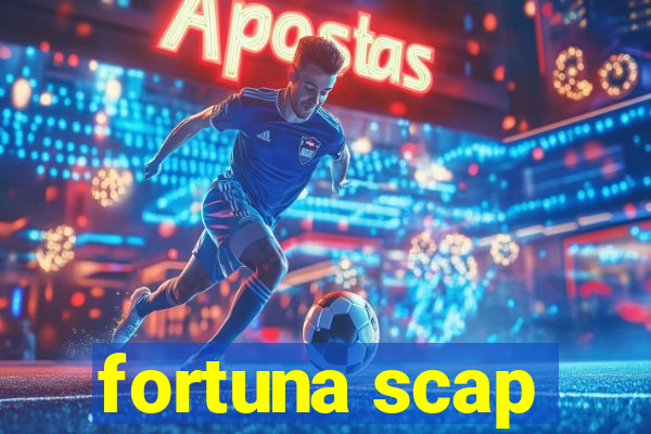 fortuna scap